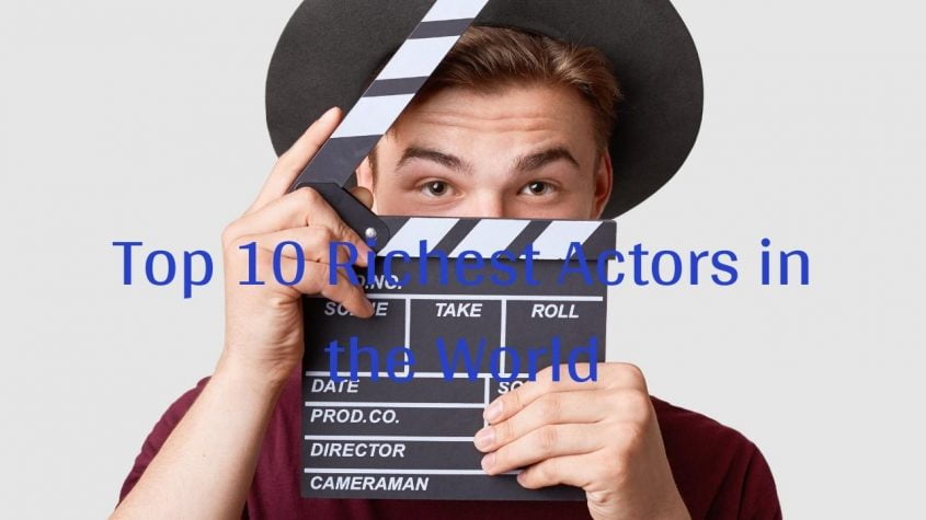Top 10 Richest Actors in the World in 2023 1 Richest Actors in the World